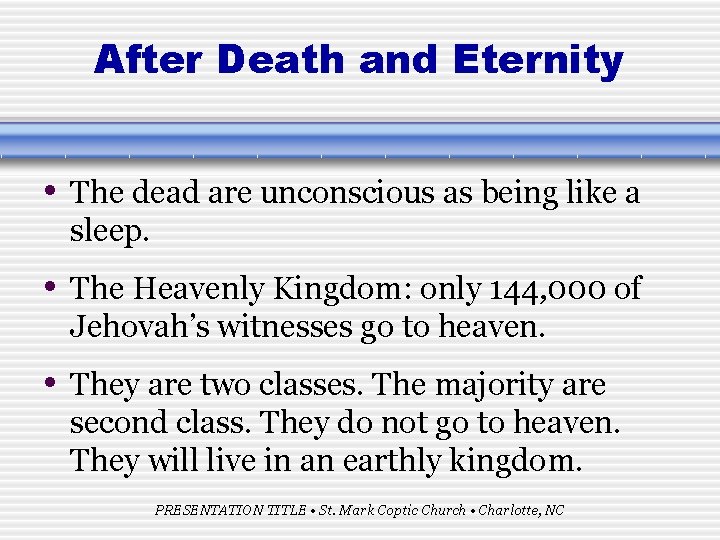 After Death and Eternity • The dead are unconscious as being like a sleep.