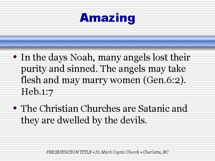 Amazing • In the days Noah, many angels lost their purity and sinned. The