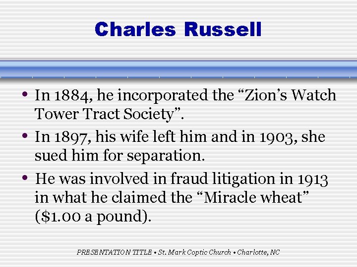Charles Russell • In 1884, he incorporated the “Zion’s Watch • • Tower Tract