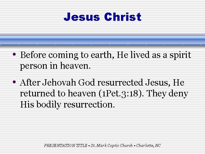Jesus Christ • Before coming to earth, He lived as a spirit person in