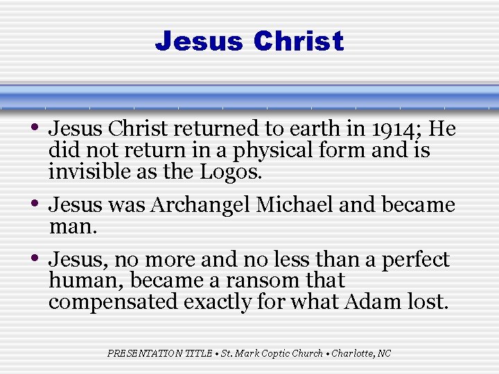 Jesus Christ • Jesus Christ returned to earth in 1914; He • • did