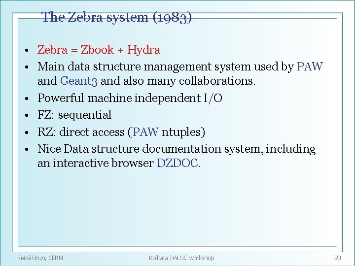 The Zebra system (1983) • Zebra = Zbook + Hydra • Main data structure