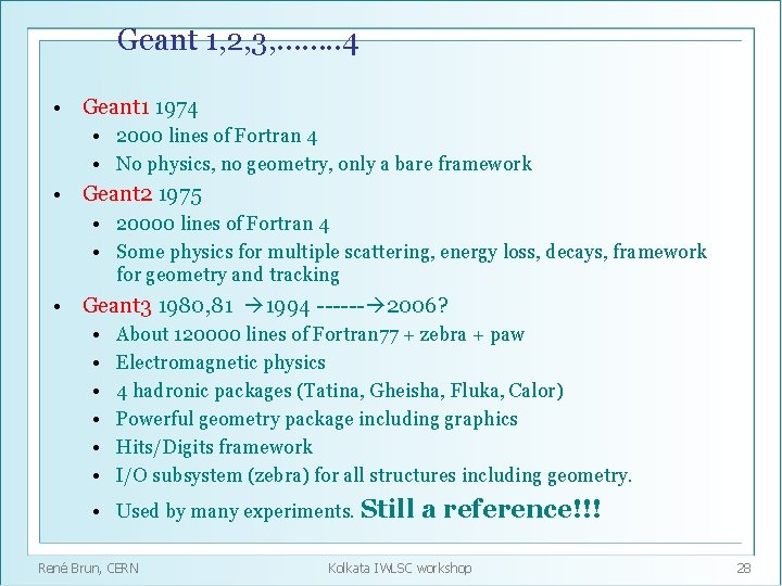 Geant 1, 2, 3, ……. . 4 • Geant 1 1974 • 2000 lines