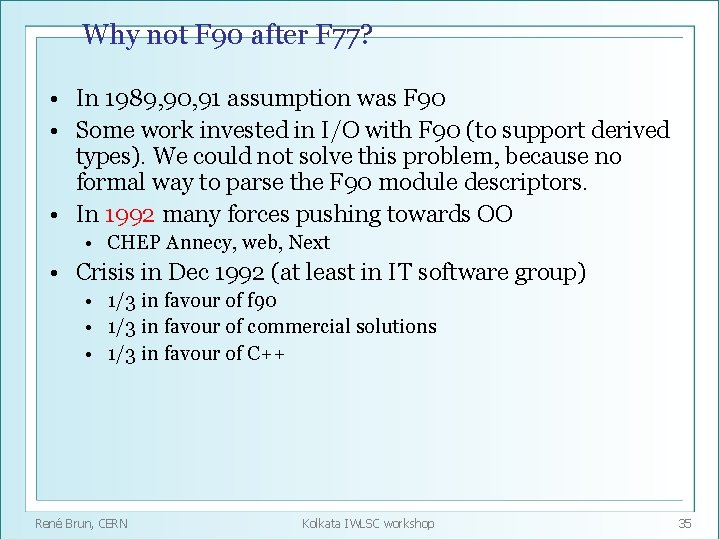 Why not F 90 after F 77? • In 1989, 90, 91 assumption was