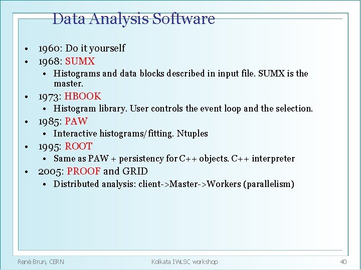 Data Analysis Software • 1960: Do it yourself • 1968: SUMX • Histograms and