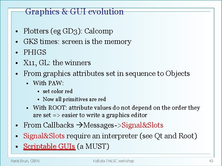 Graphics & GUI evolution • • • Plotters (eg GD 3): Calcomp GKS times: