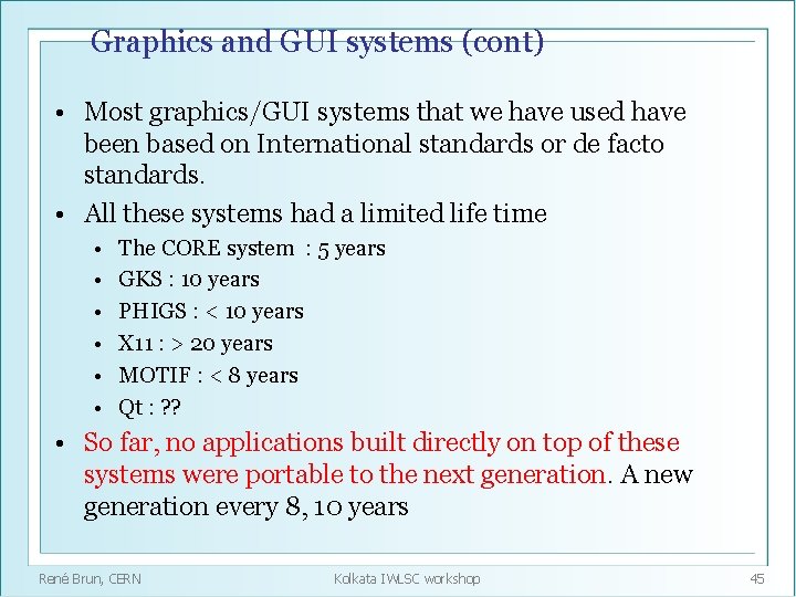 Graphics and GUI systems (cont) • Most graphics/GUI systems that we have used have