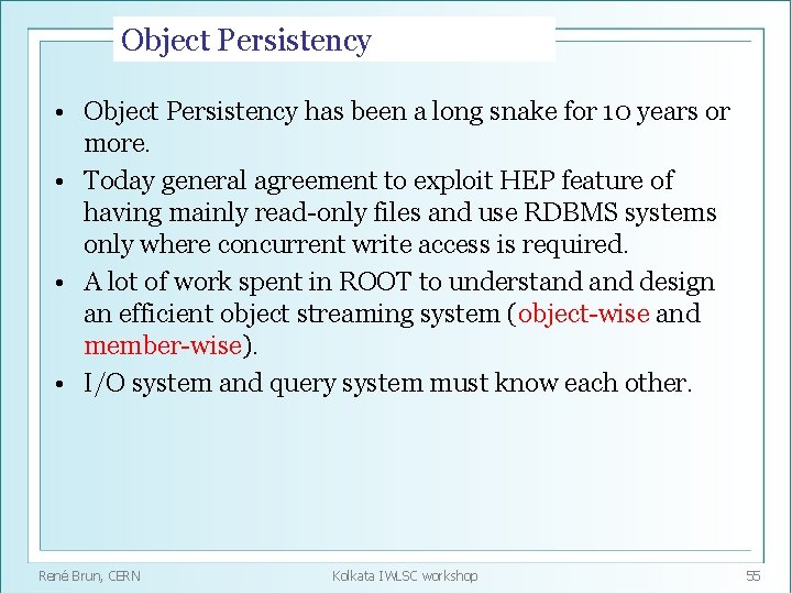 Object Persistency • Object Persistency has been a long snake for 10 years or