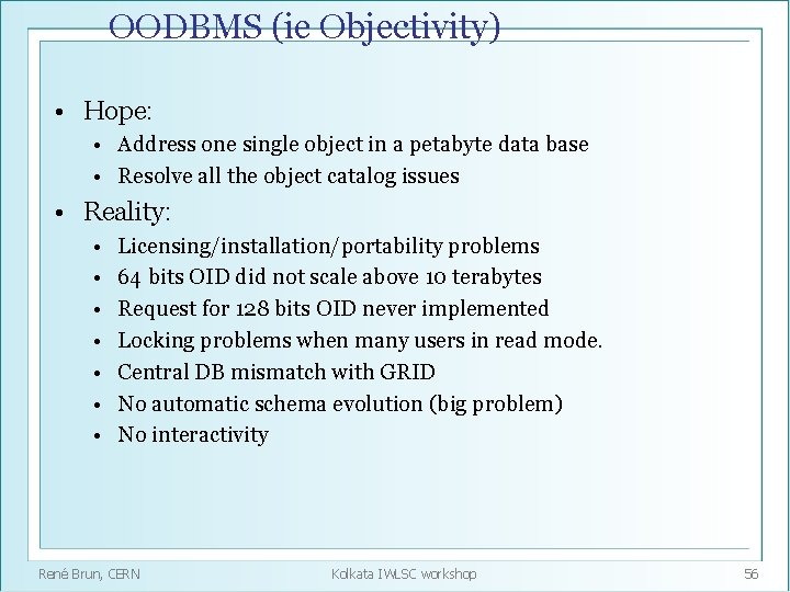 OODBMS (ie Objectivity) • Hope: • Address one single object in a petabyte data