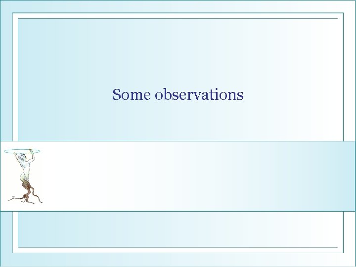 Some observations 