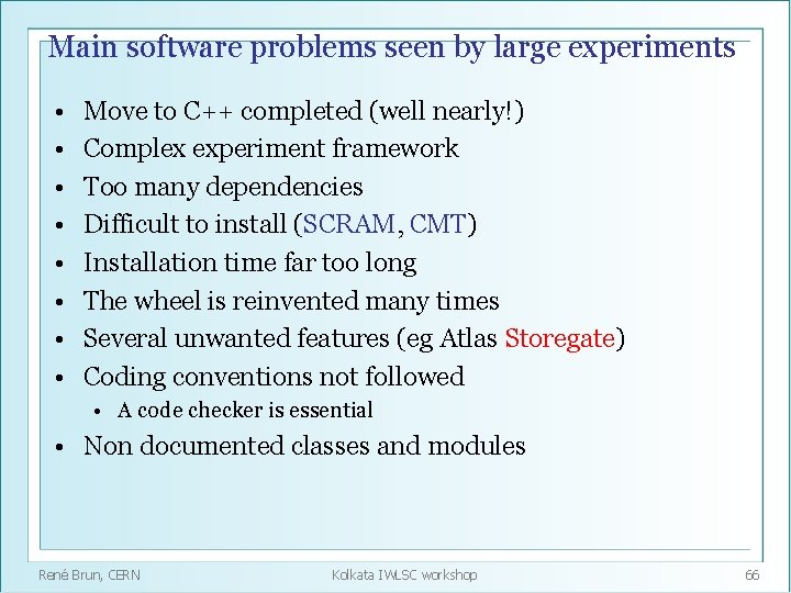 Main software problems seen by large experiments • • Move to C++ completed (well