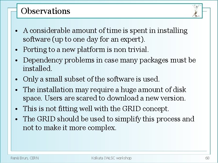 Observations • A considerable amount of time is spent in installing software (up to