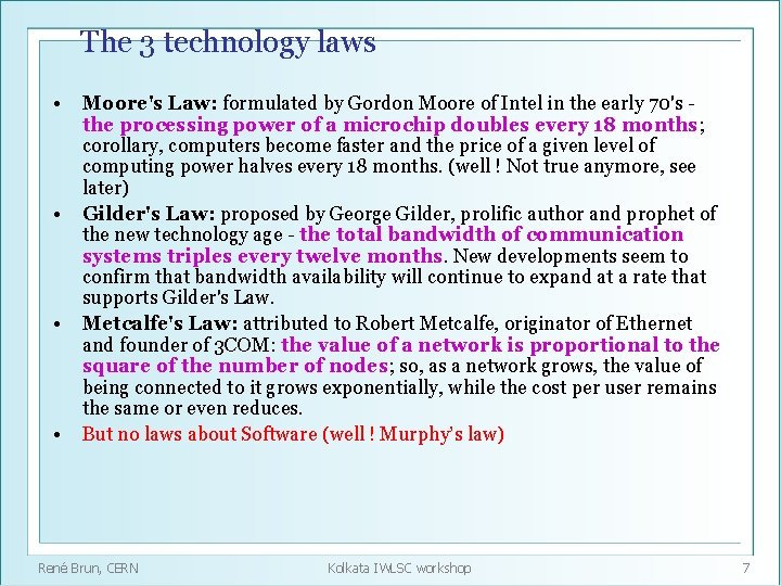 The 3 technology laws • • Moore's Law: formulated by Gordon Moore of Intel