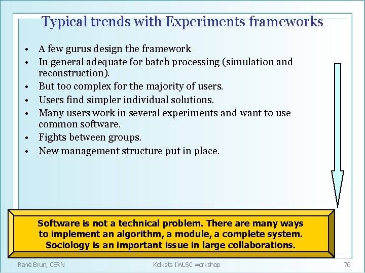 Typical trends with Experiments frameworks • A few gurus design the framework • In