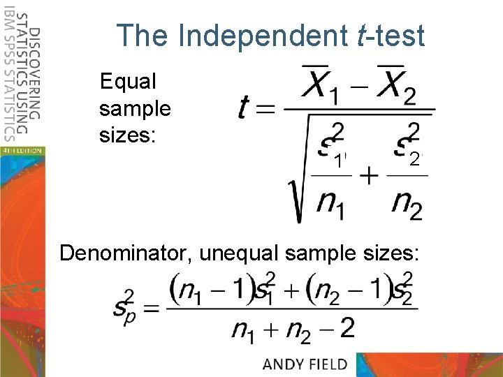 The Independent t-test Equal sample sizes: 1 2 Denominator, unequal sample sizes: 