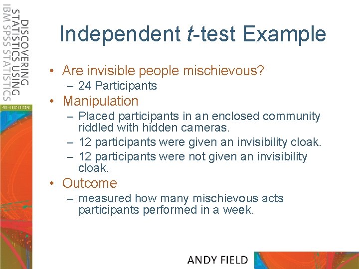 Independent t-test Example • Are invisible people mischievous? – 24 Participants • Manipulation –