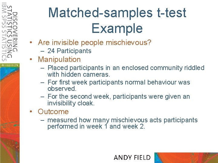 Matched-samples t-test Example • Are invisible people mischievous? – 24 Participants • Manipulation –