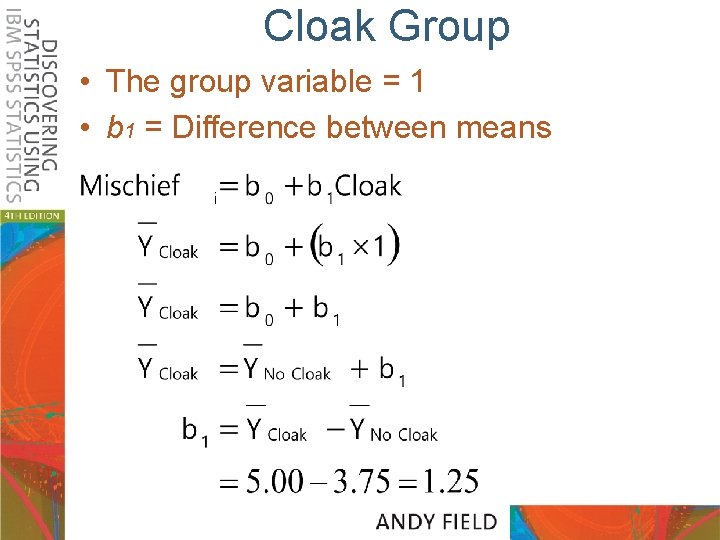 Cloak Group • The group variable = 1 • b 1 = Difference between