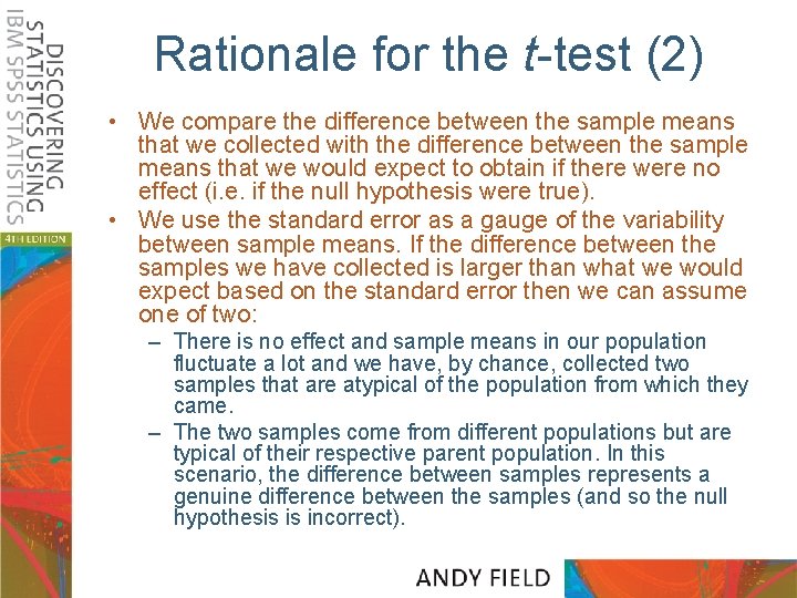 Rationale for the t-test (2) • We compare the difference between the sample means