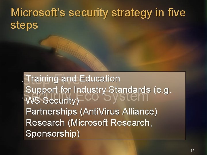 Microsoft’s security strategy in five steps Training and Education Step Five: Support for Industry