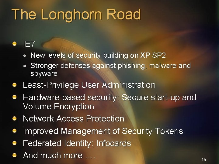 The Longhorn Road IE 7 New levels of security building on XP SP 2