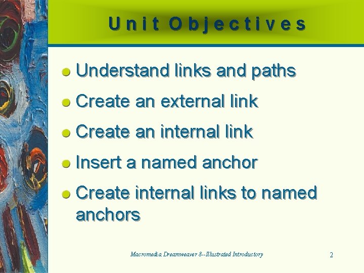 Unit Objectives Understand links and paths Create an external link Create an internal link