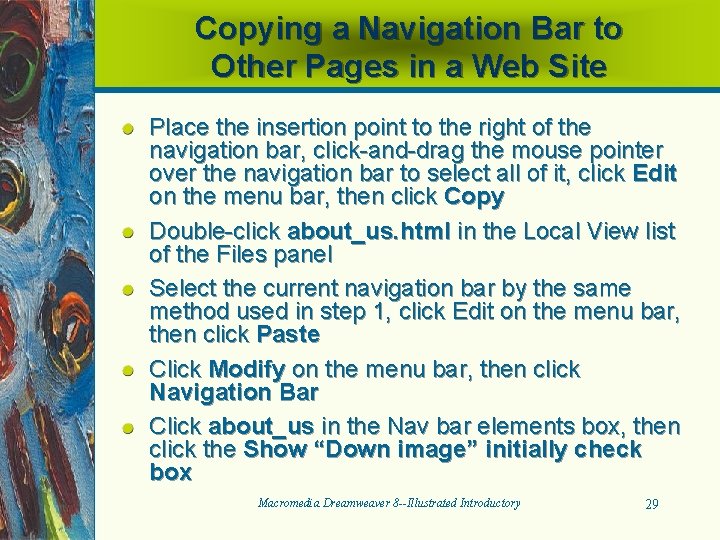 Copying a Navigation Bar to Other Pages in a Web Site Place the insertion