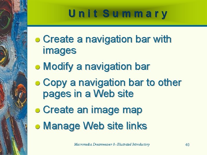 Unit Summary Create a navigation bar with images Modify a navigation bar Copy a