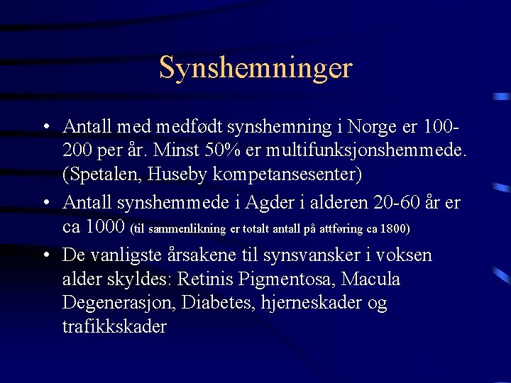 Synshemninger • Antall medfødt synshemning i Norge er 100200 per år. Minst 50% er