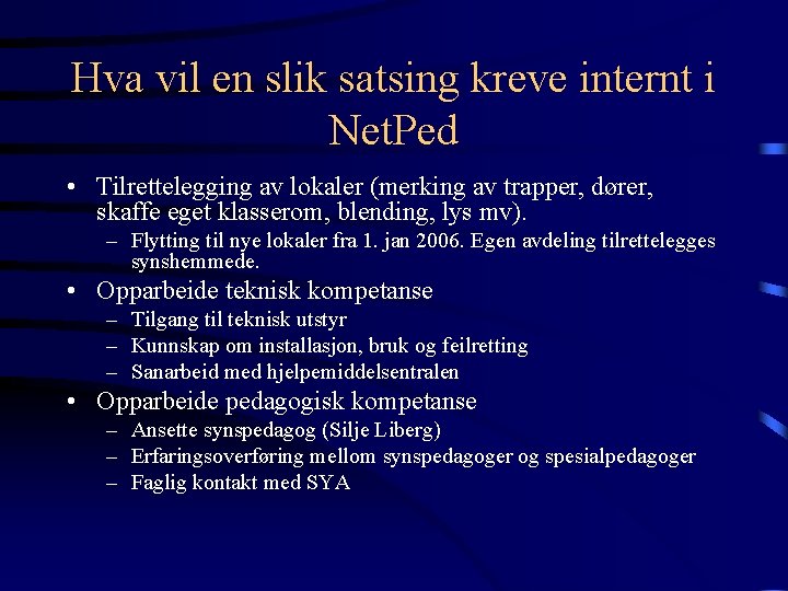 Hva vil en slik satsing kreve internt i Net. Ped • Tilrettelegging av lokaler