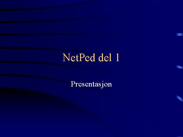 Net. Ped del 1 Presentasjon 