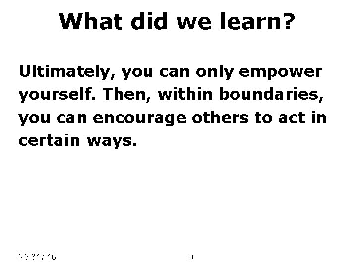 What did we learn? Ultimately, you can only empower yourself. Then, within boundaries, you