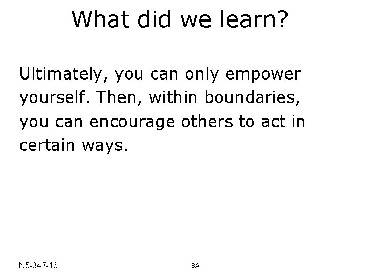 What did we learn? Ultimately, you can only empower yourself. Then, within boundaries, you