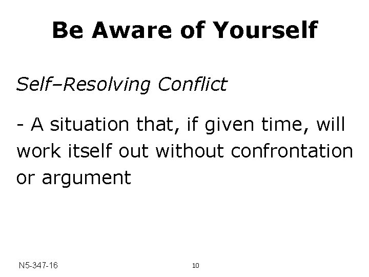 Be Aware of Yourself Self–Resolving Conflict - A situation that, if given time, will