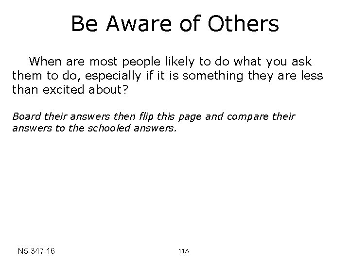 Be Aware of Others When are most people likely to do what you ask