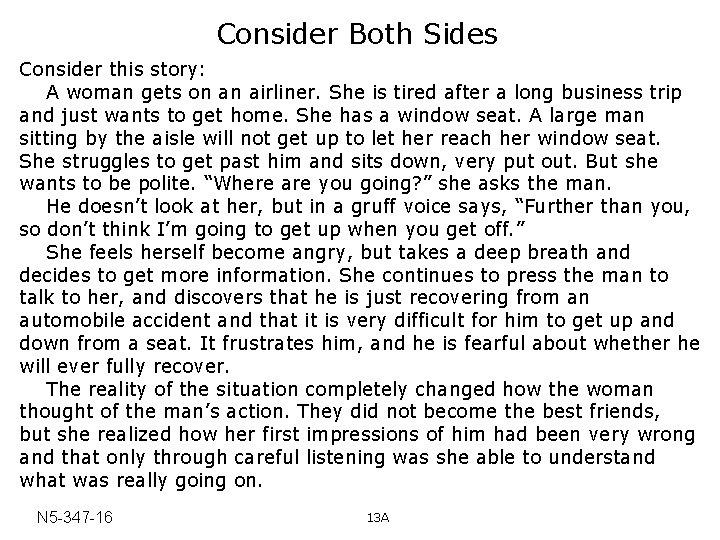 Consider Both Sides Consider this story: A woman gets on an airliner. She is