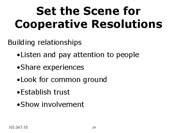 Set the Scene for Cooperative Resolutions Building relationships • Listen and pay attention to