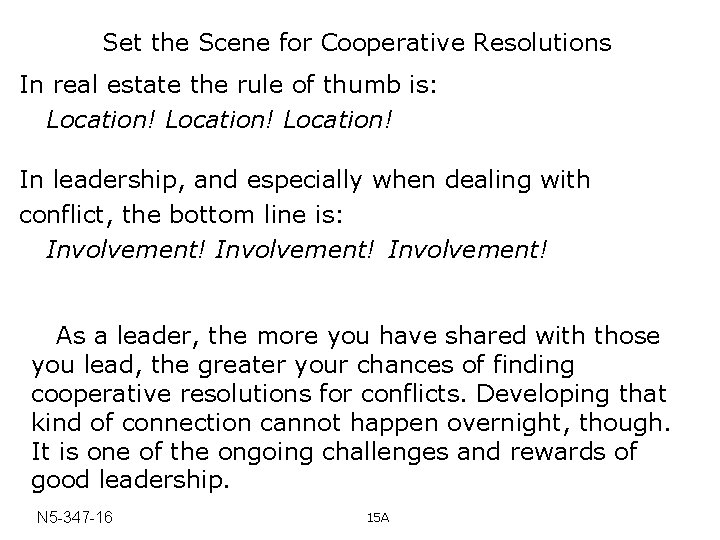 Set the Scene for Cooperative Resolutions In real estate the rule of thumb is: