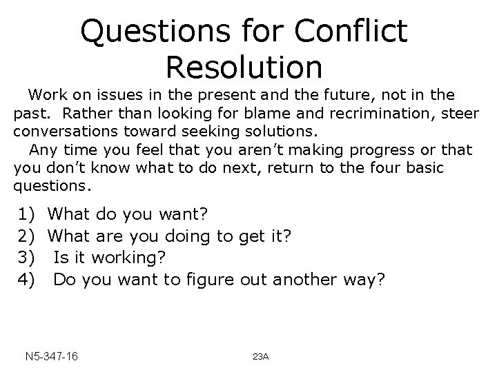 Questions for Conflict Resolution Work on issues in the present and the future, not