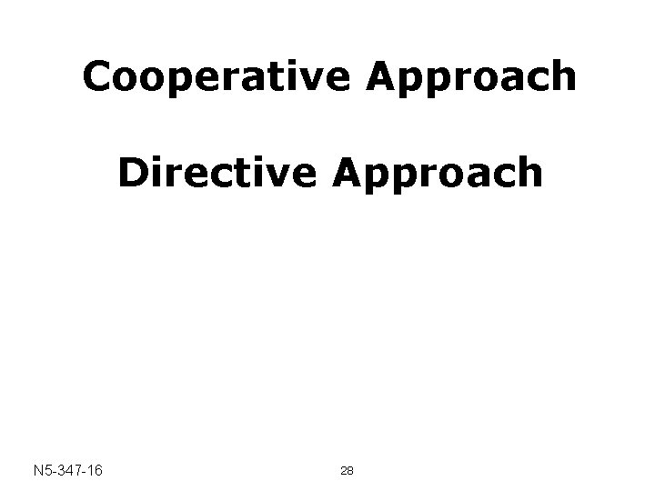 Cooperative Approach Directive Approach N 5 -347 -16 28 