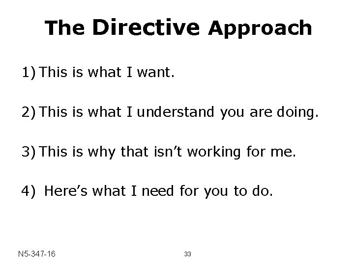 The Directive Approach 1) This is what I want. 2) This is what I