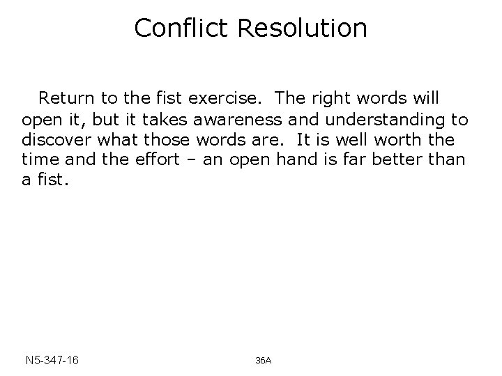 Conflict Resolution Return to the fist exercise. The right words will open it, but