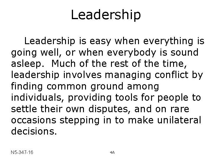 Leadership is easy when everything is going well, or when everybody is sound asleep.