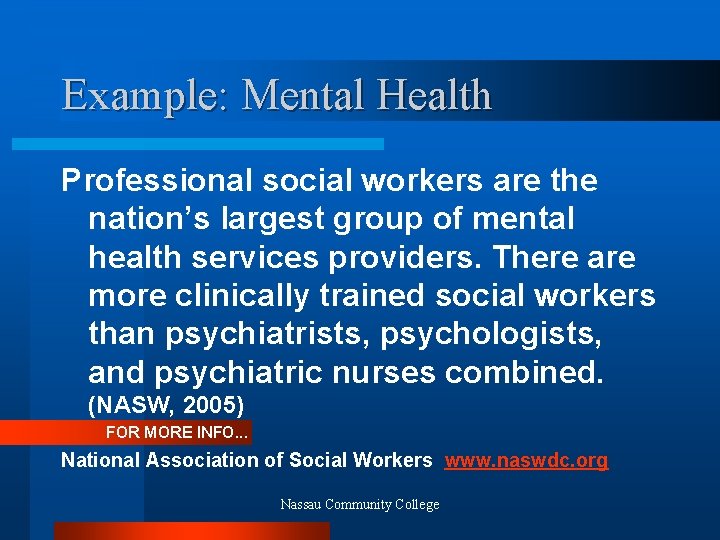 Example: Mental Health Professional social workers are the nation’s largest group of mental health