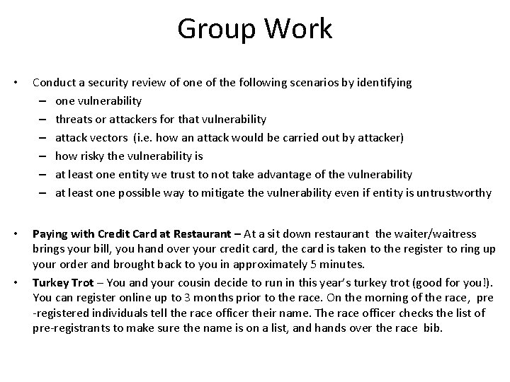 Group Work • Conduct a security review of one of the following scenarios by