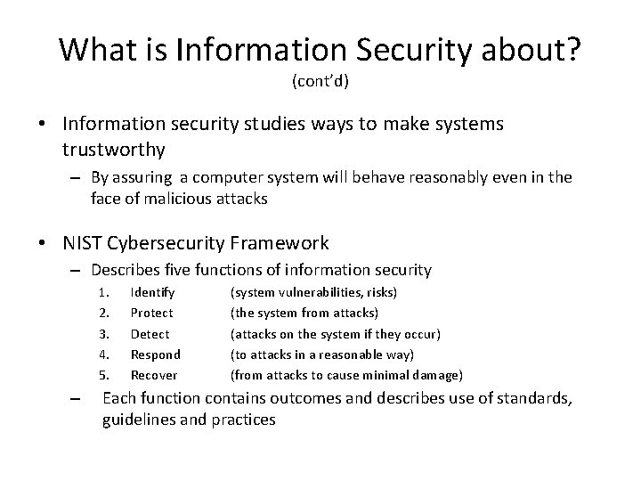 What is Information Security about? (cont’d) • Information security studies ways to make systems