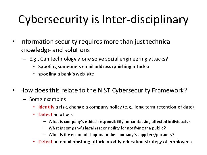 Cybersecurity is Inter-disciplinary • Information security requires more than just technical knowledge and solutions