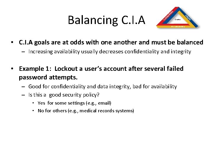 Balancing C. I. A • C. I. A goals are at odds with one