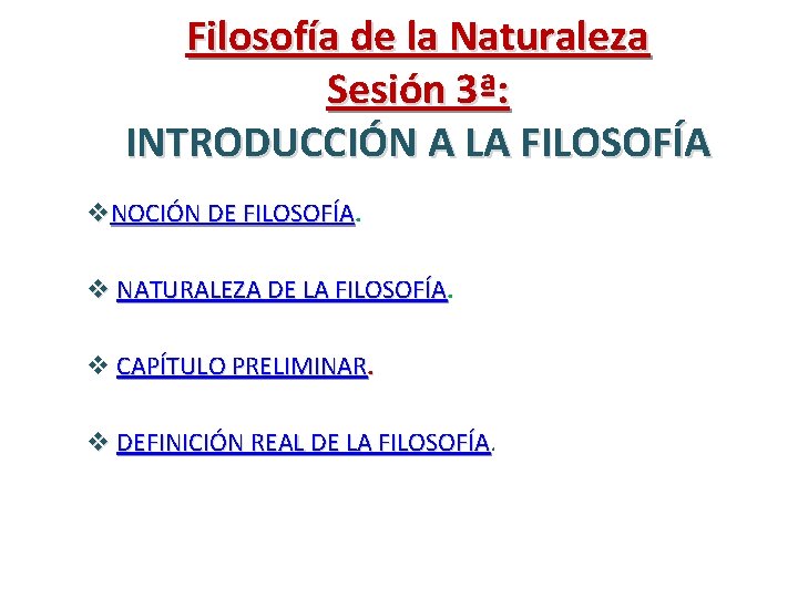 Filosofía de la Naturaleza Sesión 3ª: INTRODUCCIÓN A LA FILOSOFÍA v. NOCIÓN DE FILOSOFÍA