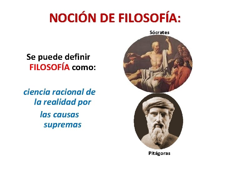 NOCIÓN DE FILOSOFÍA: Sócrates Se puede definir FILOSOFÍA como: ciencia racional de la realidad